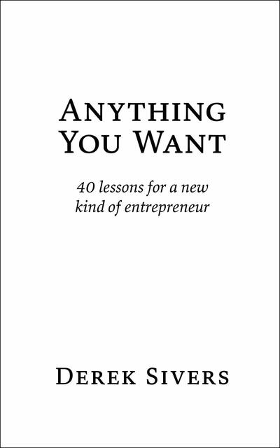 Anything you want - 40 lessons for a new kind of entrepreneur