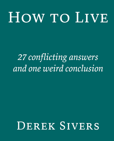 How to Live | Derek Sivers