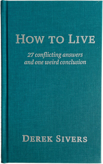 cover of the book How to Live by Derek Sivers hardcover How to Live
