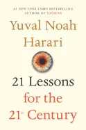 21 Lessons for the 21st Century - by Yuval Noah Harari