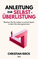 Anleitung zur Selbst überlistung by Christian Rieck