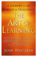 The Art of Learning - by Josh Waitzkin