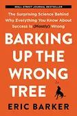 Barking Up the Wrong Tree - by Eric Barker