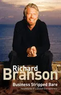 Business Stripped Bare - by Richard Branson