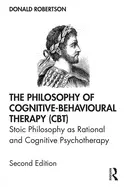 The Philosophy of Cognitive-Behavioural Therapy - by Donald Robertson