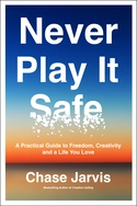 Never Play It Safe by Chase Jarvis