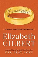 Committed - by Elizabeth Gilbert