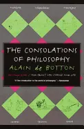 The Consolations of Philosophy - by Alain De Botton