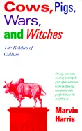 Cows, Pigs, Wars, and Witches - by Marvin Harris