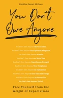 You Don’t Owe Anyone by Caroline Garnet McGraw