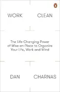 Everything in Its Place (Work Clean) - by Dan Charnas