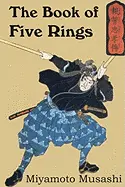 The Five Rings - by Miyamoto Musashi