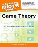 The Complete Idiot’s Guide to Game Theory - by Edward Rosenthal Ph.D.