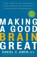 Making a Good Brain Great - by Daniel G. Amen