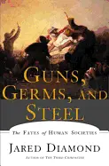 Guns, Germs, and Steel - by Jared Diamond