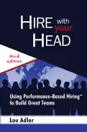 Hire With Your Head - by Lou Adler