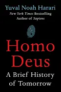 Homo Deus - by Yuval Noah Harari