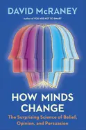 How Minds Change - by David McRaney
