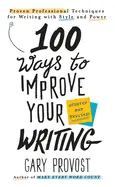 100 Ways to Improve Your Writing - by Gary Provost