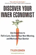 Discover Your Inner Economist - by Tyler Cowen
