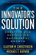 The Innovator's Solution - by Clayton Christensen