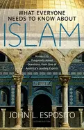 What Everyone Needs to Know about Islam - by John L. Esposito