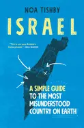 Israel: A Simple Guide to the Most Misunderstood Country on Earth - by Noa Tishby