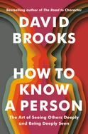 How to Know a Person - by David Brooks