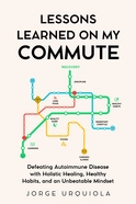 Lessons Learned on My Commute by Jorge Urquiola