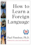 How to Learn a Foreign Language - by Paul Pimsleur