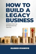 How to Build a Legacy Business by Olusoji Oyawoye