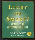 Lucky Or Smart? - by Bo Peabody