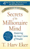 Secrets of the Millionaire Mind - by T. Harv Ecker