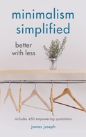 Minimalism Simplified by James Joseph
