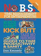 No B.S. Time Management for Entrepreneurs - by Dan S. Kennedy