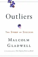 Outliers: The Story of Success - by Malcolm Gladwell