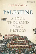 Palestine a Four Thousand Year History - by Nur Masalha