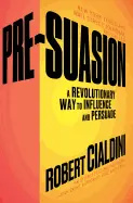 Pre-Suasion - by Robert Cialdini