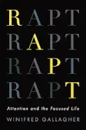 Rapt - by Winifred Gallagher