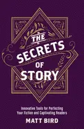 The Secrets of Story - by Matt Bird