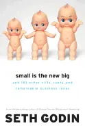 Small is the New Big - by Seth Godin