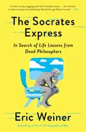 The Socrates Express - by Eric Weiner
