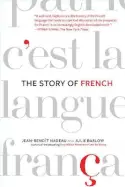 The Story of French - by Jean-Benoit Nadeau and Julie Barlow