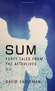 Sum: Forty Tales from the Afterlives - by David Eagleman