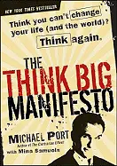 The Think Big Manifesto - by Michael Port and Mina Samuels