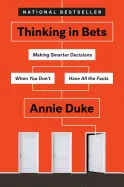 Thinking in Bets - by Annie Duke