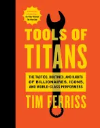 Tools of Titans - by Tim Ferriss