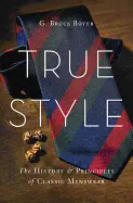 True Style - by G. Bruce Boyer
