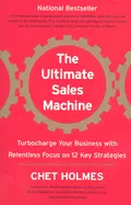 The Ultimate Sales Machine - by Chet Holmes