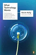 What Technology Wants - by Kevin Kelly